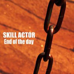 Skill Actor : Skill Actor - End of the Day